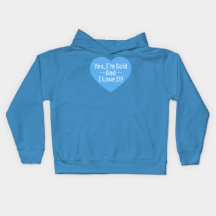 Yes I'm Cold And I Love It Kids Hoodie